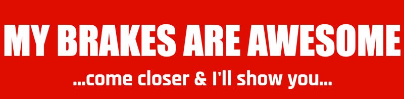 My Brakes Are Aweseome Bumper Sticker