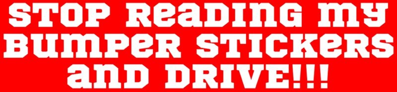 Stop Reading My Bumper Stickers Bumper Sticker