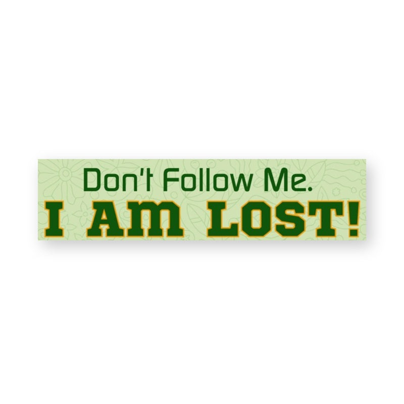 Don't Follow Me I'm Lost Bumper Sticker product image