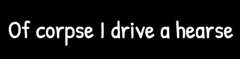 Of Corpse I Drive a Hearse Bumper Sticker
