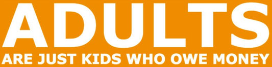 Adults are just kids Bumper Sticker