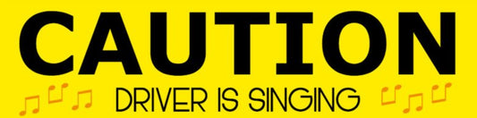 Caution Driver is Singing Bumper Sticker