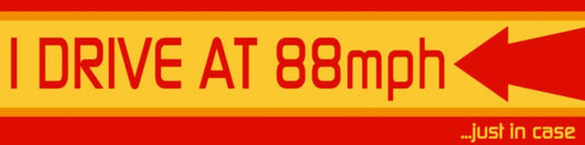I Drive at 88mph Bumper Sticker
