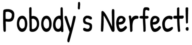 Pobody Nerfect Bumper Sticker