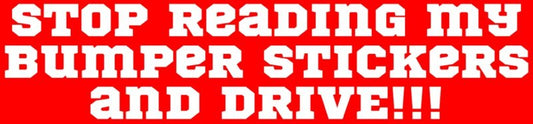 Stop Reading My Bumper Stickers Bumper Sticker