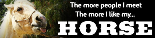 The More People I Meet Horse Bumper Sticker