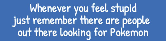 Whenever You Feel Stupid Bumper Sticker
