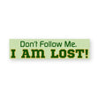 Don't Follow Me I'm Lost Bumper Sticker product image