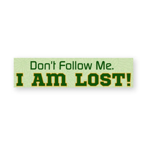 Don't Follow Me I'm Lost Bumper Sticker product image