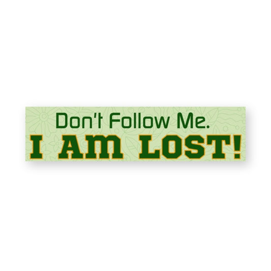 Don't Follow Me I'm Lost Bumper Sticker product image