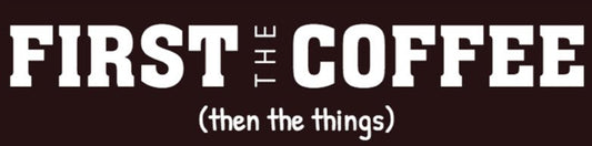 First the Coffee Bumper Sticker
