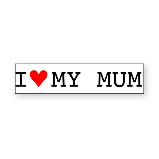 I love my Mum Bumper Sticker