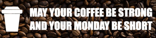 May Your Coffee Be Strong Bumper Sticker