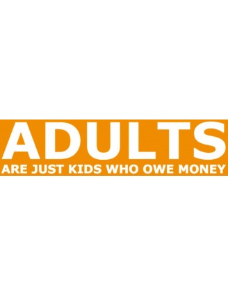Adults are just kids Bumper Sticker