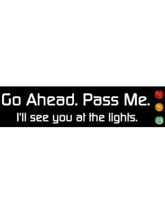 Go Ahead Pass Me Bumper Sticker