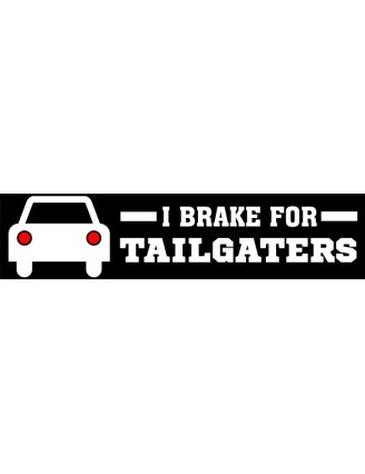 I brake for tailgaters Bumper Sticker