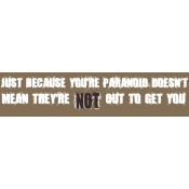 Just Because Your Paranoid Bumper Sticker