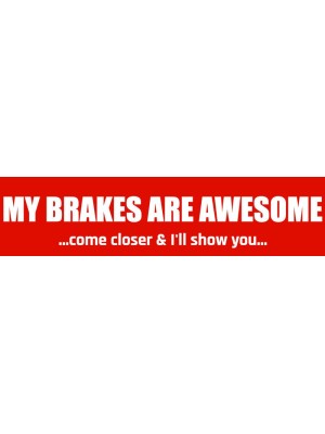 My Brakes Are Aweseome Bumper Sticker