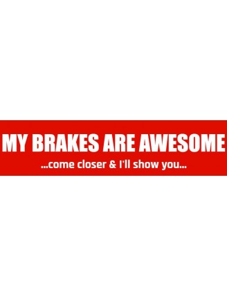 My Brakes Are Aweseome Bumper Sticker