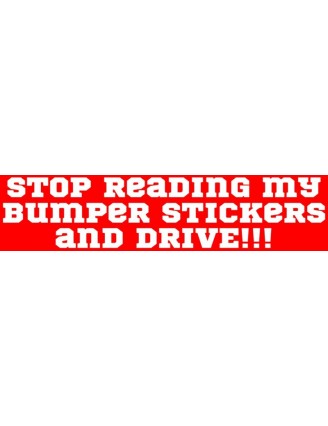 Stop Reading My Bumper Stickers Bumper Sticker