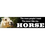 The More People I Meet Horse Bumper Sticker