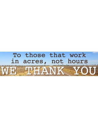 To Those Who Work In Acres Bumper Sticker