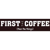 First the Coffee Bumper Sticker