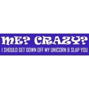 Me Crazy? Bumper Sticker