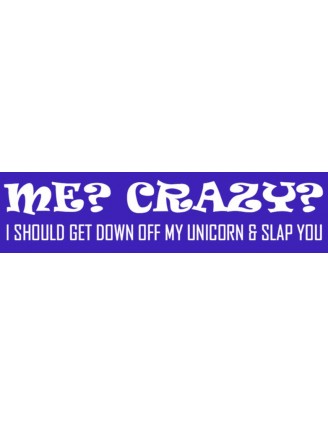 Me Crazy? Bumper Sticker