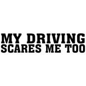 My Driving Scares Me Too Bumper Sticker