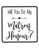 Will You Be My Matron of Honour Label